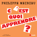 C'est quoi apprendre? [nouvelle édition]